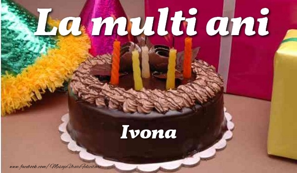 Felicitari de la multi ani - La multi ani, Ivona