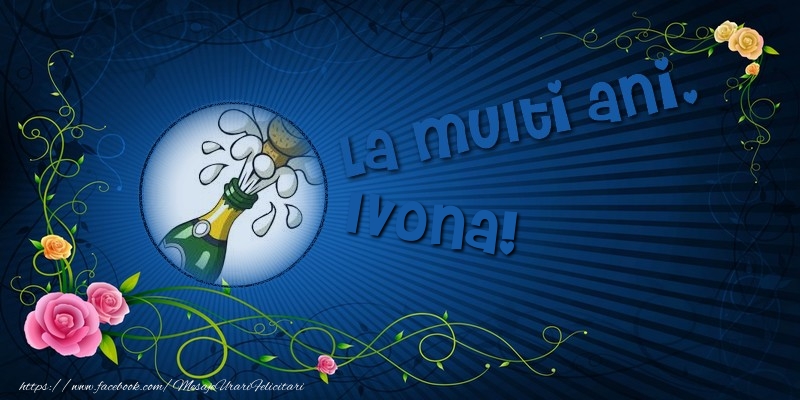 Felicitari de la multi ani - Flori & 1 Poza & Ramă Foto | La multi ani, Ivona!