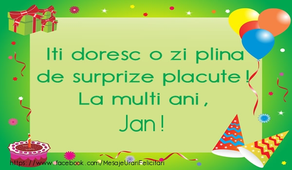  Felicitari de la multi ani - Baloane & Cadou & Tort | Iti doresc o zi plina de surprize placute! La multi ani, Jan!