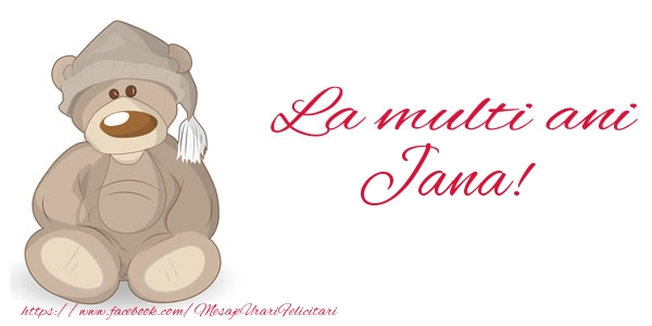Felicitari de la multi ani - Ursuleti | La multi ani Jana!