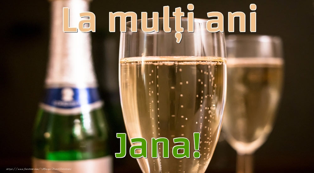 Felicitari de la multi ani - Sampanie | La mulți ani Jana!