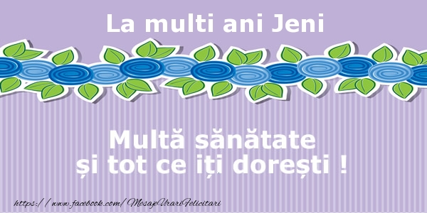  Felicitari de la multi ani - Flori | La multi ani Jeni Multa sanatate si tot ce iti doresti !