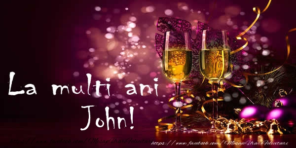  Felicitari de la multi ani - Sampanie | La multi ani John!