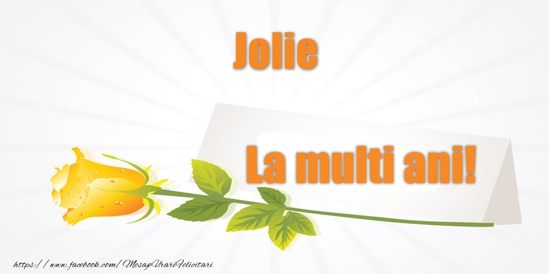 Felicitari de la multi ani - Flori | Pentru Jolie La multi ani!