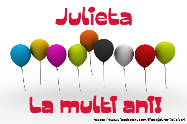 Felicitari de la multi ani - Julieta La multi ani!