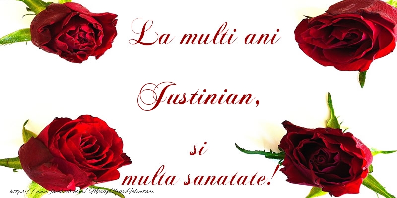 Felicitari de la multi ani - Flori | La multi ani! Justinian Sanatate multa!