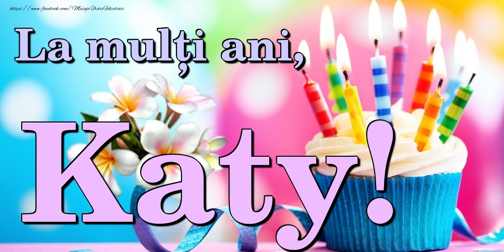  Felicitari de la multi ani - Flori & Tort | La mulți ani, Katy!