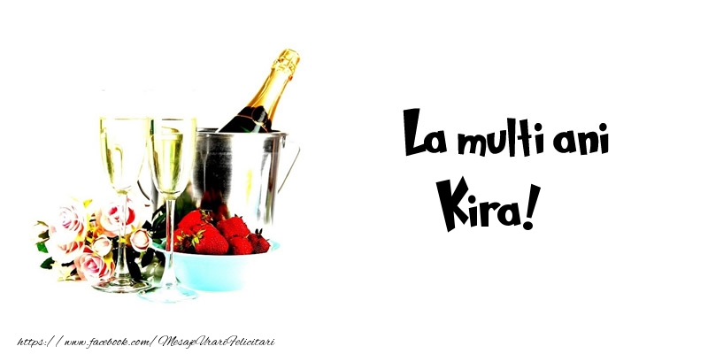 Felicitari de la multi ani - Flori & Sampanie | La multi ani Kira!