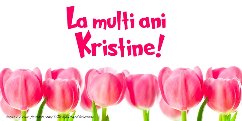 Felicitari de la multi ani - La multi ani Kristine!