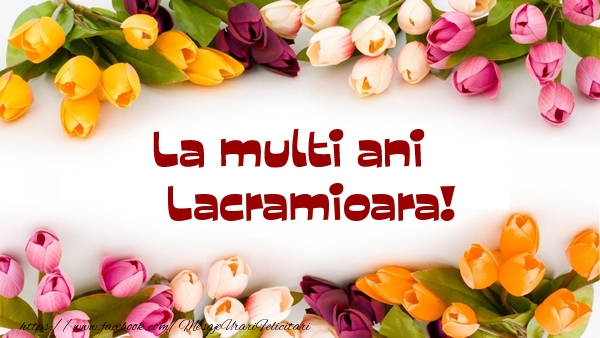 Felicitari de la multi ani - Flori | La multi ani Lacramioara!