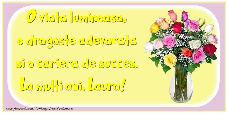  Felicitari de la multi ani - Flori | O viata luminoasa, o dragoste adevarata si o cariera de succes. Laura