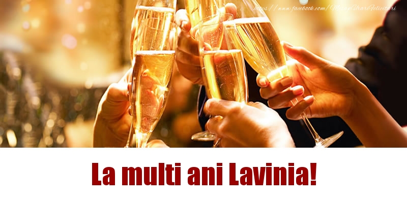 Felicitari de la multi ani - Sampanie | La multi ani Lavinia!