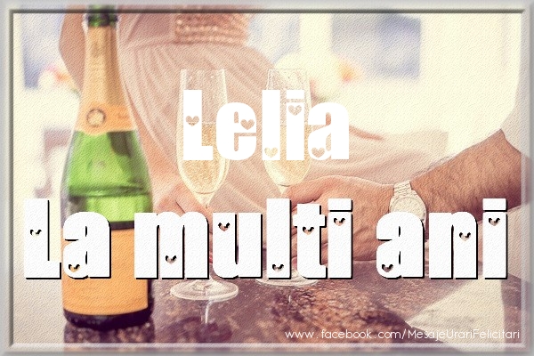 Felicitari de la multi ani - La multi ani Lelia