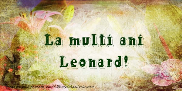  Felicitari de la multi ani - Flori | La multi ani Leonard!