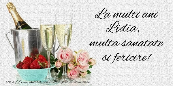 Felicitari de la multi ani - La multi ani Lidia Multa sanatate si feicire!