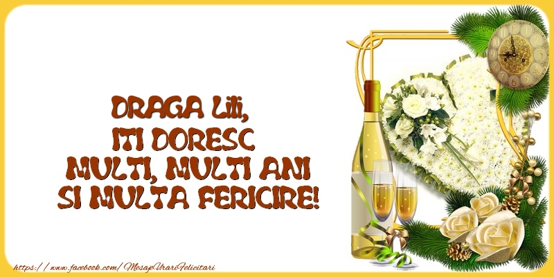  Felicitari de la multi ani - 1 Poza & Flori & Ramă Foto & Sampanie & Trandafiri | DRAGA Lili,  ITI DORESC  MULTI, MULTI ANI SI MULTA FERICIRE!