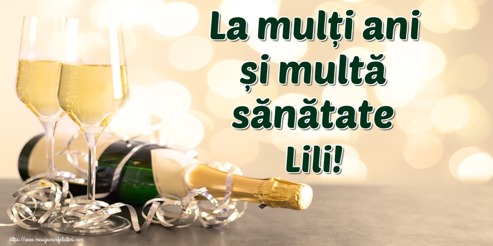  Felicitari de la multi ani - Sampanie | La mulți ani și multă sănătate Lili!
