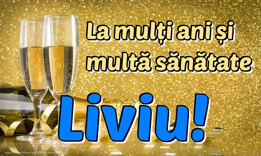 La multi ani La mulți ani multă sănătate Liviu!