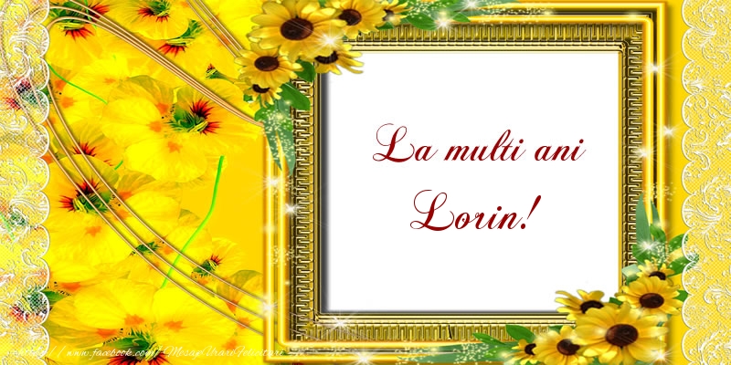 Felicitari de la multi ani - Flori | La multi ani Lorin!
