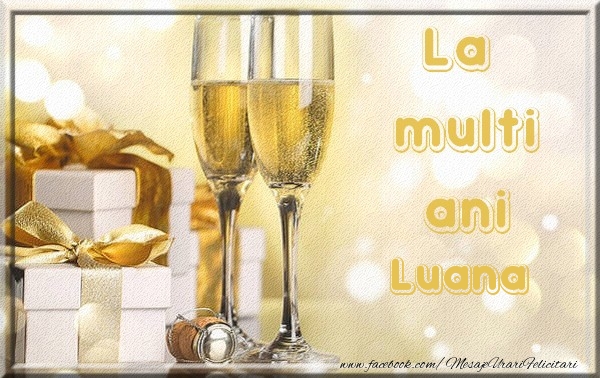 Felicitari de la multi ani - La multi ani Luana