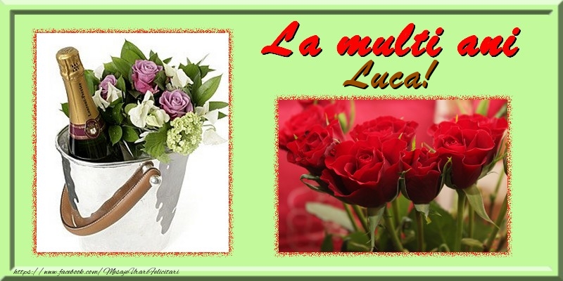  Felicitari de la multi ani - Flori & Trandafiri & 1 Poza & Ramă Foto | La multi ani Luca