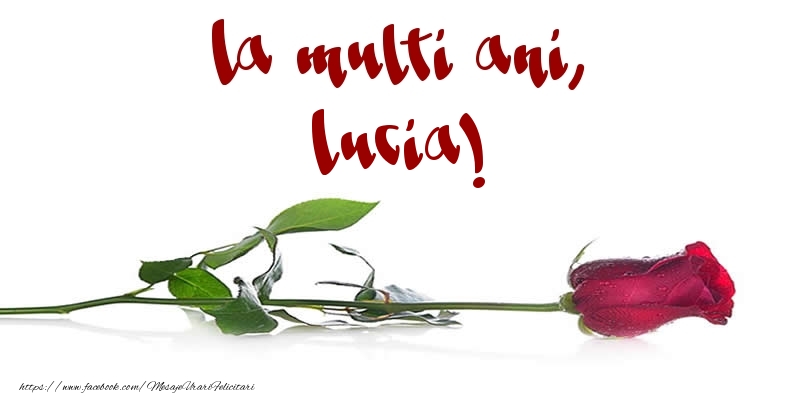  Felicitari de la multi ani - Flori & Trandafiri | La multi ani, Lucia!