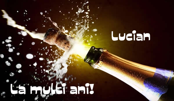  Felicitari de la multi ani - Sampanie | Lucian La multi ani!