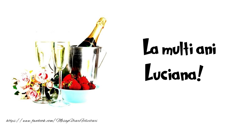  Felicitari de la multi ani - Flori & Sampanie | La multi ani Luciana!