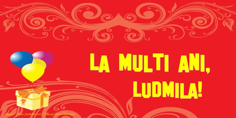 Felicitari de la multi ani - Baloane & Cadou | La multi ani, Ludmila!