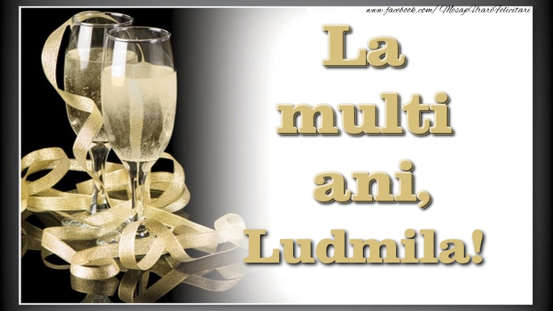 Felicitari de la multi ani - La multi ani, Ludmila