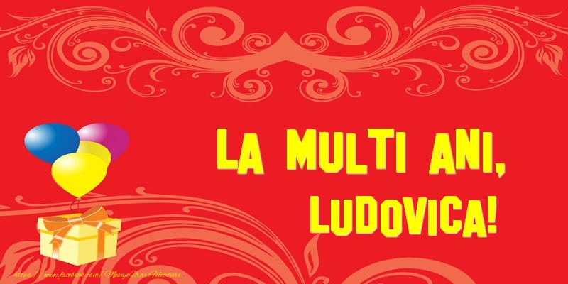 Felicitari de la multi ani - La multi ani, Ludovica!