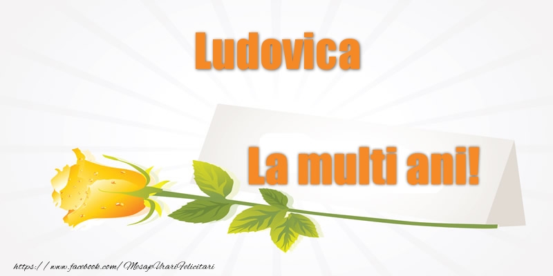 Felicitari de la multi ani - Flori | Pentru Ludovica La multi ani!