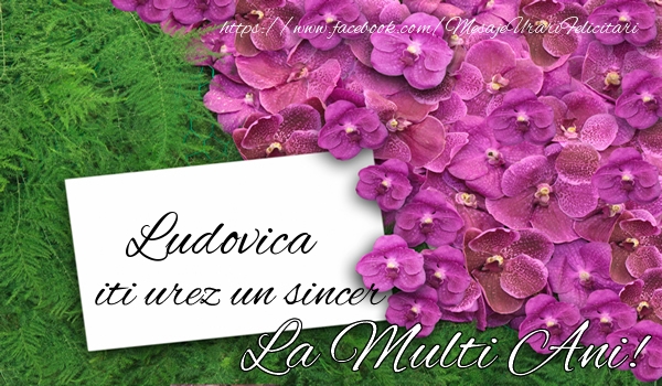 Felicitari de la multi ani - Flori | Ludovica iti urez un sincer La multi Ani!