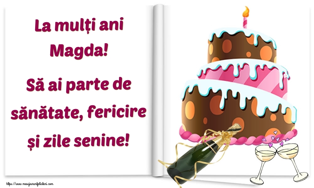 Felicitari de la multi ani - Tort & Sampanie | La mulți ani Magda! Să ai parte de sănătate, fericire și zile senine!