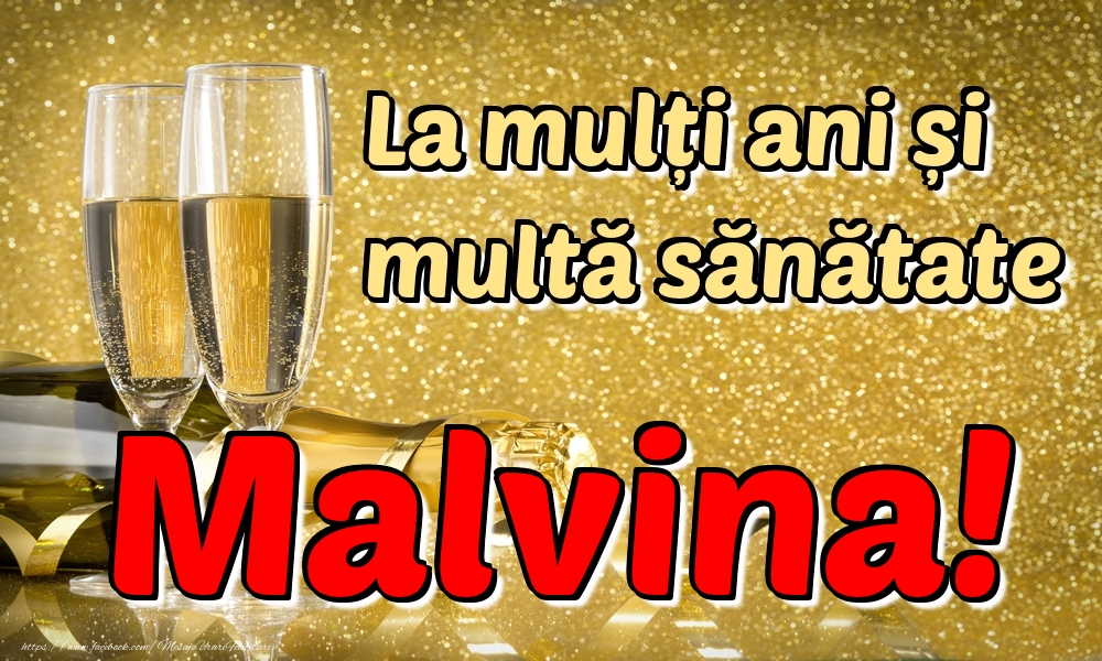 Felicitari de la multi ani - Sampanie | La mulți ani multă sănătate Malvina!