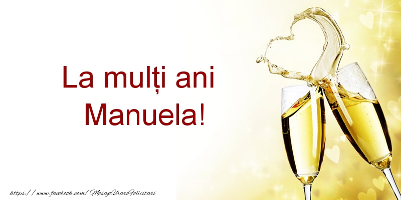  Felicitari de la multi ani - Sampanie | La multi ani Manuela!