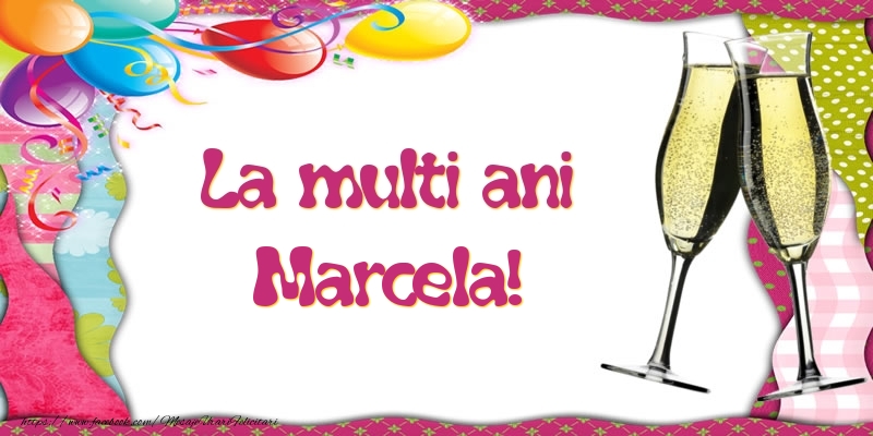  Felicitari de la multi ani - Baloane & Sampanie | La multi ani, Marcela!
