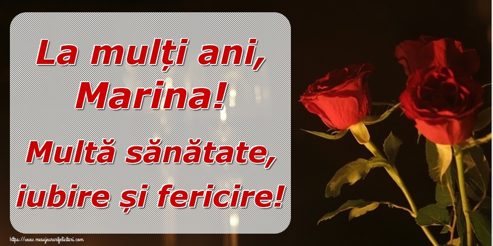 Felicitari de la multi ani - Trandafiri | La mulți ani, Marina! Multă sănătate, iubire și fericire!