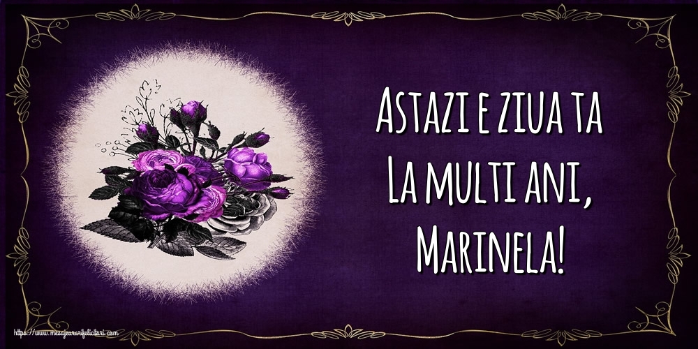  Felicitari de la multi ani - Flori | Astazi e ziua ta La multi ani, Marinela!