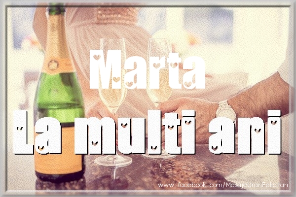 Felicitari de la multi ani - La multi ani Marta