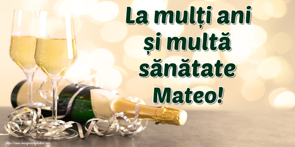  Felicitari de la multi ani - Sampanie | La mulți ani și multă sănătate Mateo!