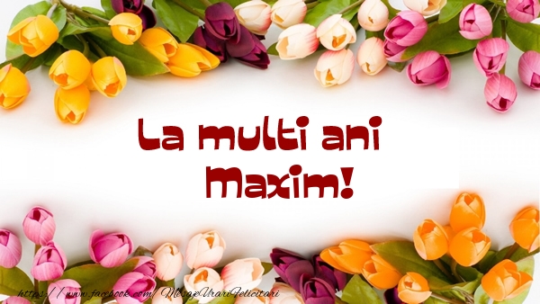  Felicitari de la multi ani - Flori | La multi ani Maxim!