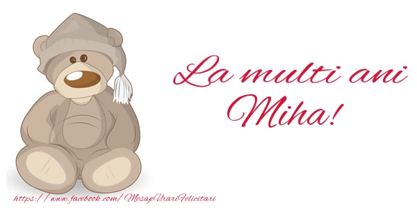 Felicitari de la multi ani - Ursuleti | La multi ani Miha!
