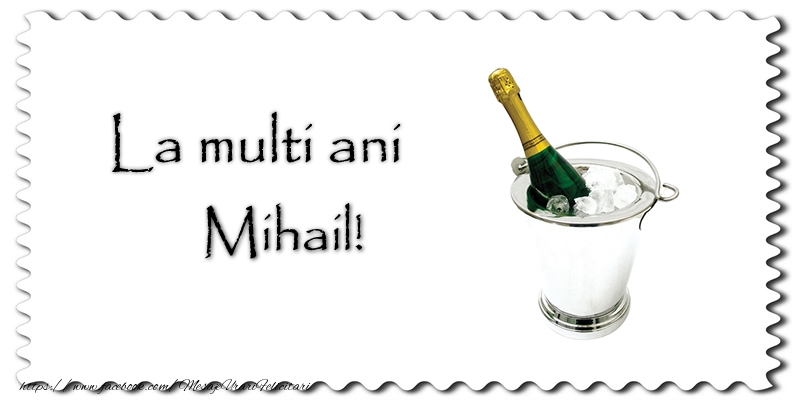  Felicitari de la multi ani - Sampanie | La multi ani Mihail!
