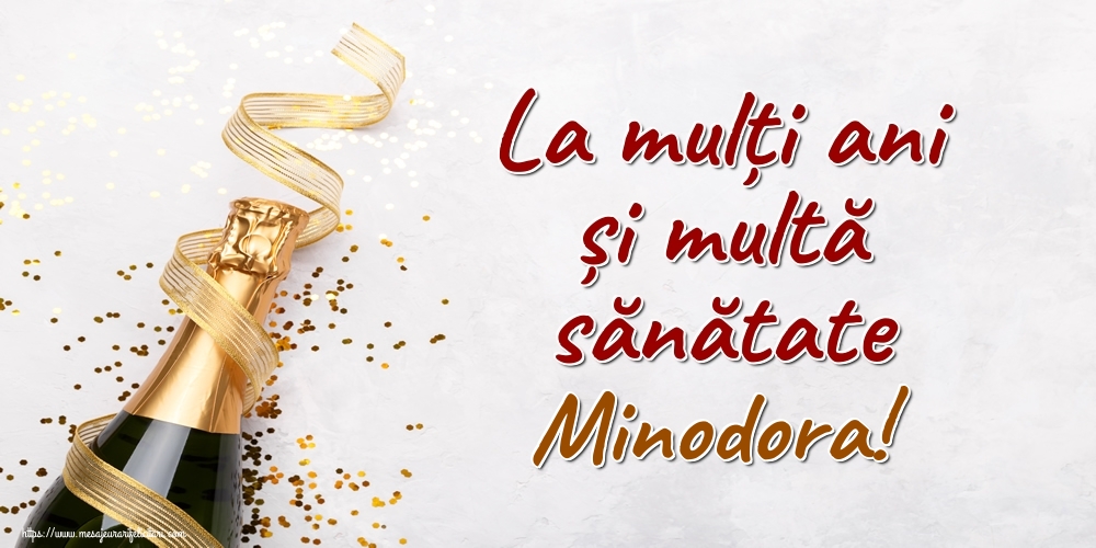  Felicitari de la multi ani - Sampanie | La mulți ani și multă sănătate Minodora!