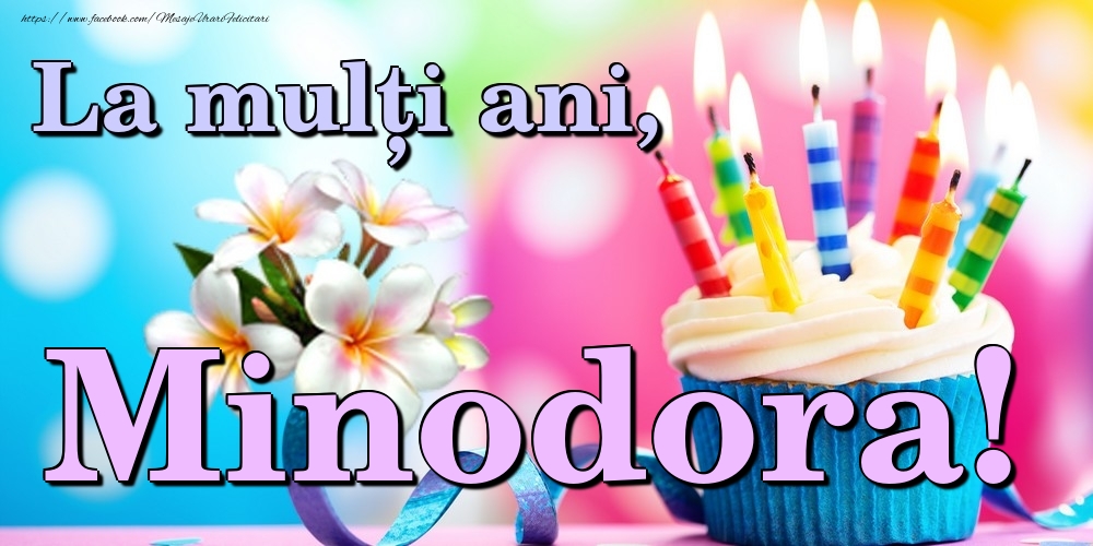  Felicitari de la multi ani - Flori & Tort | La mulți ani, Minodora!