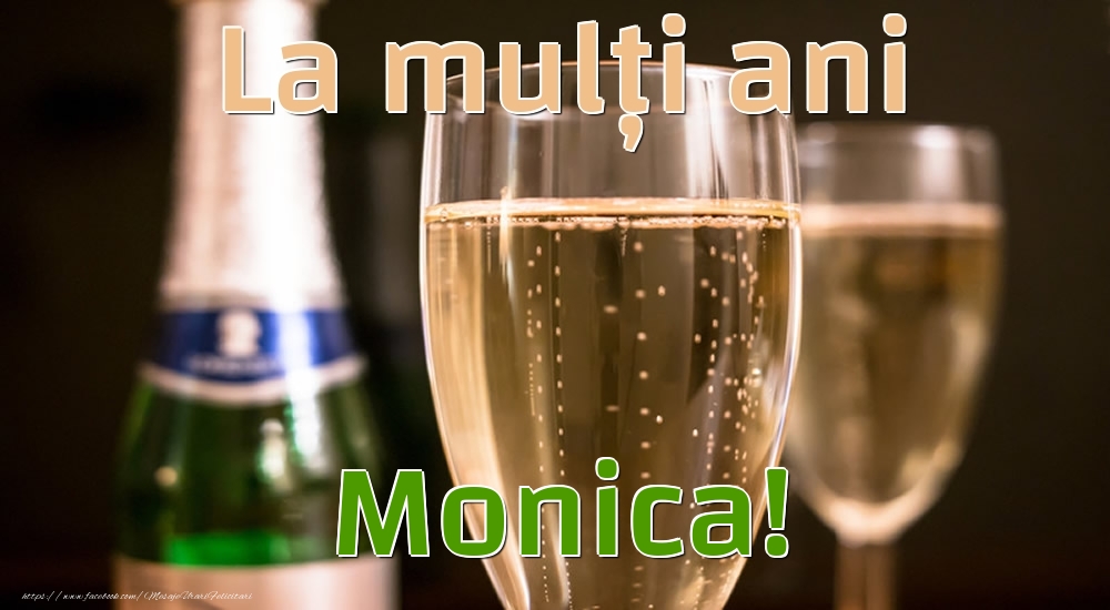  Felicitari de la multi ani - Sampanie | La mulți ani Monica!