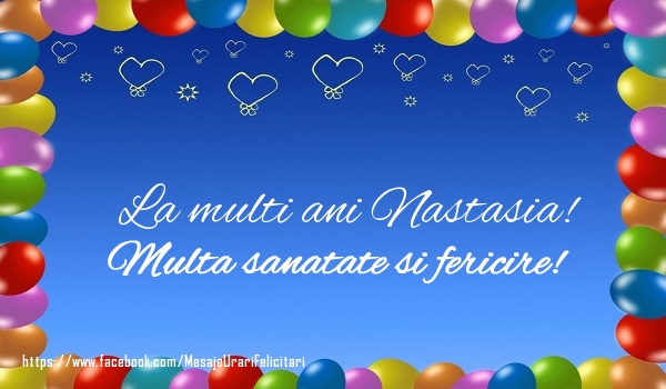 Felicitari de la multi ani - ❤️❤️❤️ Baloane & Inimioare | La multi ani Nastasia! Multa sanatate si fericire!