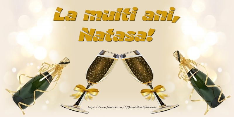  Felicitari de la multi ani - Sampanie | La multi ani, Natasa!