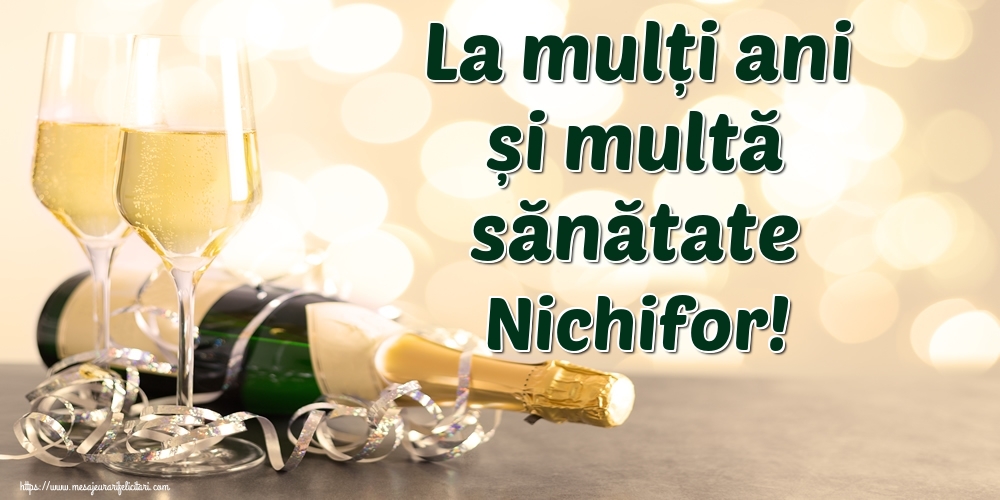 Felicitari de la multi ani - Sampanie | La mulți ani și multă sănătate Nichifor!